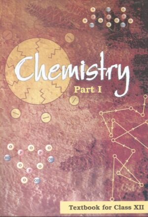 Chemistry Textbook for Class XII (NCERT) Part -I Front Cover