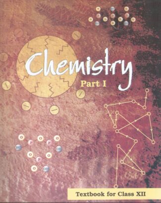 Chemistry Textbook for Class XII (NCERT) Part -I Front Cover