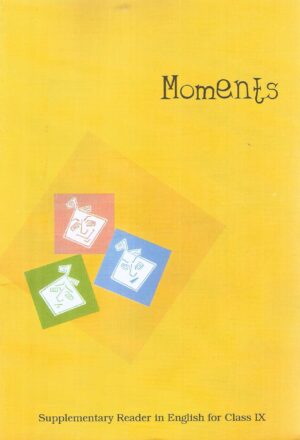 Moments Supplementary Reader in English for Class IX Front Cove